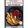 The New Optimum Low Residue Diet Cookbook: 150 Low Residue Recipes for Soothing Digestive Distress and Embracing Wellness with Healthy Smoothies for P