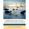 Perfected Guide to the Spanish Castilian Language