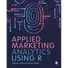 Applied Marketing Analytics Using R