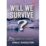 WILL WE SURVIVE? The incredible tale of the 1914-17 transantarctic expedition