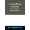 Early Greene marriages in Rhode Island; Genealogy A Monthly Magazine of American Ancestry (Volume VII)