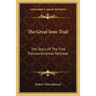 The Great Iron Trail: The Story Of The First Transcontinental Railroad