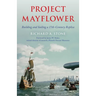 Project Mayflower: Building and Sailing a Seventeenth-Century Replica