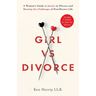 Girl vs Divorce: A Woman's Guide to Justice in Divorce and Meeting the Challenges of Post-Divorce Life