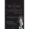 The Return of the Goddess: A Divine Comedy