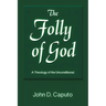 The Folly of God: A Theology of the Unconditional