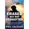 Erased But Not Forgotten: Conquering The Mission They Never Prepared Us For: A Veteran Dad's Guide to Healing, Fatherhood, and Fighting for What Matte