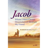 Jacob whom I Have Chosen, Descendant of Abraham, My Friend