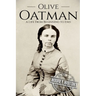 Olive Oatman: A Life From Beginning to End