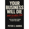 Your business will die, and so will you: Plus 49 other stories to keep you going