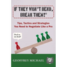 If They Won't Bend, Break Them!(R): Tips, Tactics and Strategies You Need to Negotiate Like a Pro