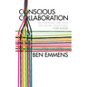 Conscious Collaboration: Re-Thinking the Way We Work Together, for Good