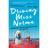 Driving Miss Norma: An Inspirational Story about What Really Matters at the End of Life