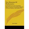 New Elements Of Mathematics: Or Euclid Corrected, Containing Plane Geometry, General Investigation Of Areas, Surfaces, And Solids (1773)