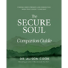 The Secure Soul Companion Guide: Finding Inner Strength and Connection When Trust Doesn't Come Easy