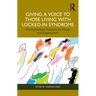 Giving a Voice to those Living with Locked-In Syndrome: Sharing Feelings, Experiences, Hopes and Expectations