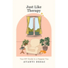 Just Like Therapy: Your DIY Guide To A Happier You