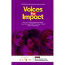 Voices For Impact: How to Unapologetically Share Your Message with Courage, Clarity, and Compassion