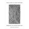 Land Is Our History: Indigeneity, Law, and the Settler State