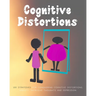 Cognitive Distortions: Book on Overcoming Negative thinking, 100 Strategies for Conquering Cognitive Distortions, Anxiety, Intrusive Thoughts