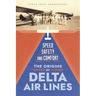 Speed, Safety, and Comfort: The Origins of Delta Air Lines