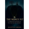 The Money Pit: A Complete History of the Oak Island Enigma