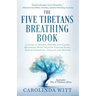 The Five Tibetans Breathing Book: A Guide to Deeper, Slower, and Easier Breathing With The Five Tibetan Rites - Boosts Longevity, Vitality and Health