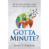 Gotta Minute?: 60-Second Stories That Speak of Life and Faith
