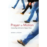 Prayer in Motion: Connecting with God in Fidgety Times