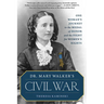 Dr. Mary Walker's Civil War: One Woman's Journey to the Medal of Honor and the Fight for Women's Rights