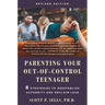 Parenting Your Out-Of-Control Teenager: 8 Strategies to Reestablish Authority and Reclaim Love (Revised Edition)