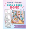 Draw Me! Color Me!: Cute & Cozy Home: In Simple Steps