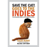 Save the Cat! Goes to the Indies: The Screenwriters Guide to 50 Films from the Masters