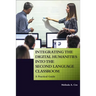 Integrating the Digital Humanities into the Second Language Classroom: A Practical Guide
