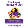 The Lupus Recovery Diet: A Natural Approach to Autoimmune Disease
