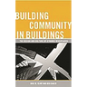 Building Community in Buildings: The Design and Culture of Dynamic Workplaces