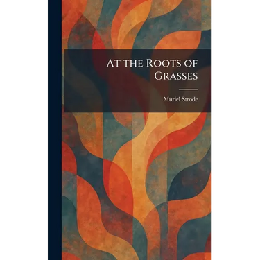 At the Roots of Grasses