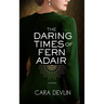 The Daring Times of Fern Adair: A Romantic Historical Fiction Novel
