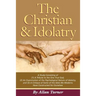 The Christian & Idolatry