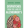 Dispatches from the Land of Alzheimer's