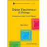 Digital Electronics: A Primer - Introductory Logic Circuit Design