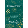 Intuwitchin: Learn to Speak the Language of the Universe and Reclaim Your Inner Magik