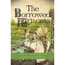 The Borrowed Princess: The Daughters of the Lost King Series