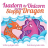 Isadorn the Unicorn and the Sloppy Dragon