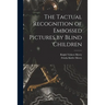 The Tactual Recognition of Embossed Pictures by Blind Children