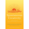 Spontaneous Creativity: Meditations for Manifesting Your Positive Qualities