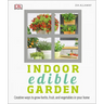 Indoor Edible Garden: Creative Ways to Grow Herbs, Fruits, and Vegetables in Your Home