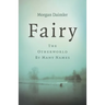 Fairy: The Otherworld by Many Names