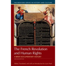 The French Revolution and Human Rights: A Brief History with Documents