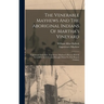 The Venerable Mayhews And The Aboriginal Indians Of Martha's Vineyard: Condensed From Rev. Experience Mayhew's History Printed In London In 1727, And